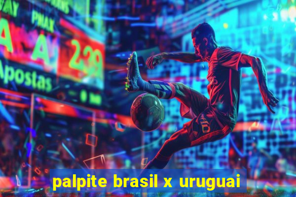 palpite brasil x uruguai
